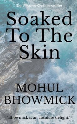 Cover for Mohul Bhowmick · Soaked To The Skin (Paperback Book) (2020)