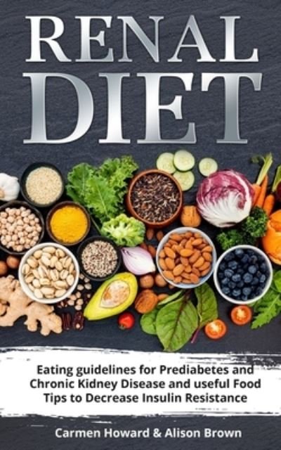 Renal Diet - Alison Brown - Livros - Independently Published - 9781655425639 - 4 de janeiro de 2020