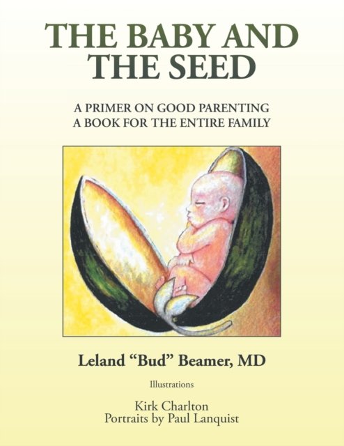 Cover for Beamer, Leland, MD · The Baby and the Seed: A Primer on Good Parenting a Book for the Entire Family (Paperback Book) (2020)