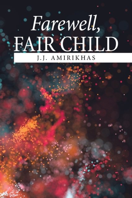 Cover for J J Amirikhas · Farewell, Fair Child (Paperback Bog) (2022)