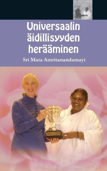 Cover for Sri Mata Amritanandamayi Devi · Universaalin aidillisyyden heraaminen (Paperback Book) (2016)