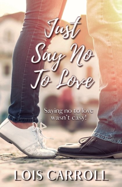 Cover for Lois Carroll · Just Say No to Love (Paperback Book) (2020)