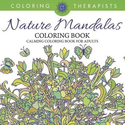 Cover for Coloring Therapist · Nature Mandalas Coloring Book - Calming Coloring Book For Adults (Pocketbok) (2016)