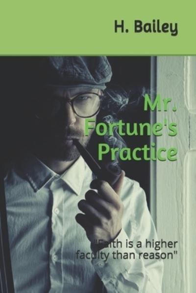 Mr. Fortune's Practice - H C Bailey - Books - INDEPENDENTLY PUBLISHED - 9781687093639 - August 18, 2019