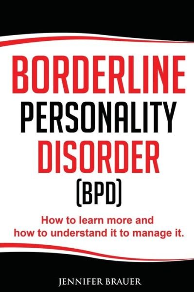 Borderline Personality Disorder - Jennifer Brauer - Books - Independently Published - 9781688236639 - August 23, 2019
