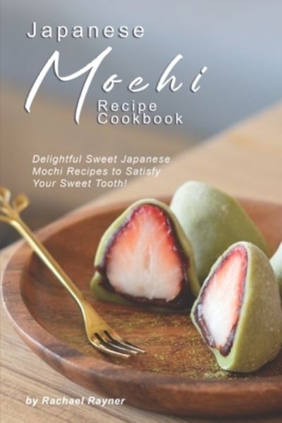 Cover for Rachael Rayner · Japanese Mochi Recipe Cookbook (Paperback Book) (2019)