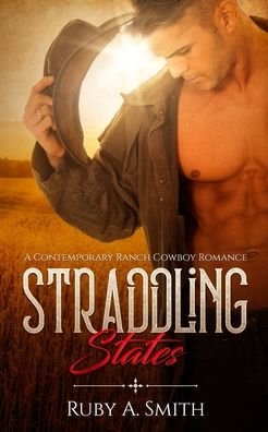 Ruby a Smith · Straddling States: A Contemporary Ranch Cowboy Romance (Paperback Bog) (2020)