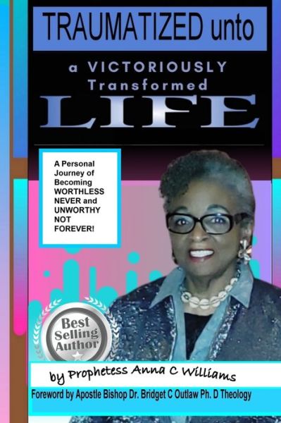 Cover for Anna C Williams · Traumatized unto a Victoriously Transformed Life (Paperback Book) (2019)