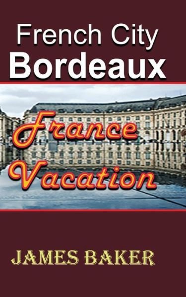Cover for James Baker · French City, Bordeaux (Taschenbuch) (2024)