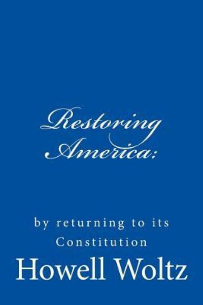 Cover for Howell W Woltz · Restoring America (Paperback Book) (2018)