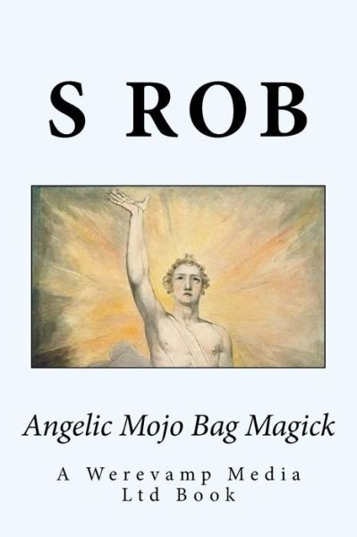 Cover for S Rob · Angelic Mojo Bag Magick (Paperback Book) (2018)