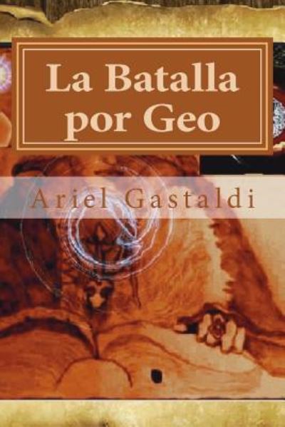 Cover for Sir Ariel Marcelo Gastaldi · La Batalla Por Geo (Paperback Book) (2018)