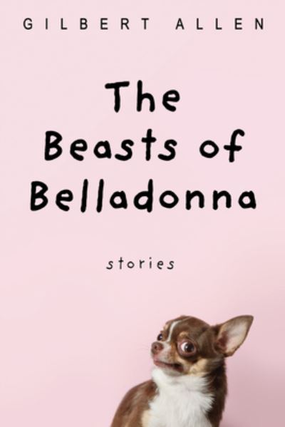 Cover for Gilbert Allen · The Beasts of Belladonna (Hardcover Book) (2020)