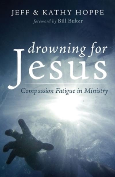 Jeff Hoppe · Drowning for Jesus: Compassion Fatigue in Ministry (Paperback Bog) (2020)