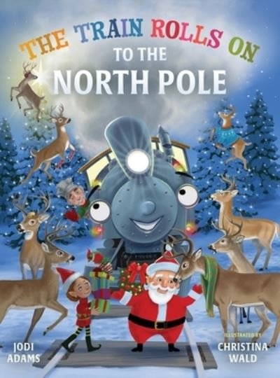 Cover for Jodi Adams · Train Rolls on to the North Pole (Bog) (2022)