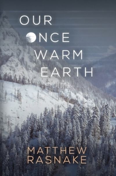 Cover for Matthew Rasnake · Our Once Warm Earth (Paperback Book) (2021)