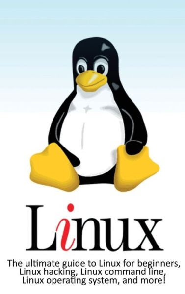 Linux: The ultimate guide to Linux for beginners, Linux hacking, Linux command line, Linux operating system, and more! - Craig Newport - Bøger - Ingram Publishing - 9781761032639 - 29. marts 2020