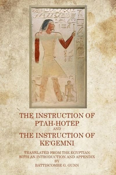 Cover for Battiscombe G. Gunn · The Instruction of Ptah Hotep: and the Instruction of Ke'gemni (Paperback Book) (2011)