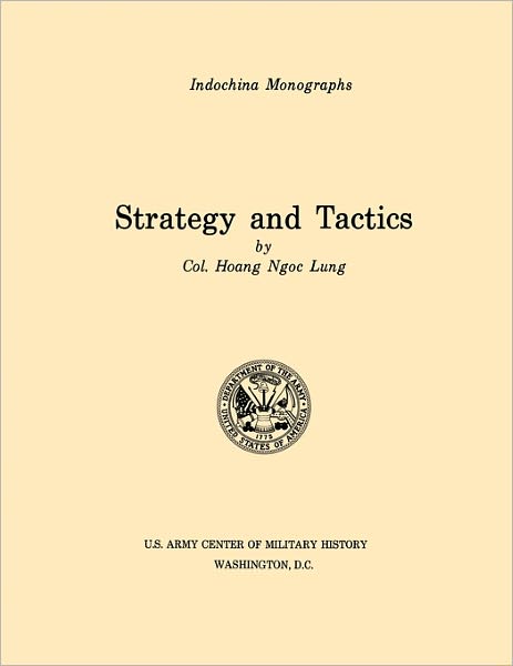 Strategy and Tactics (U.s. Army Center for Military History Indochina Monograph Series) - U.s. Army Center of Military History - Books - MilitaryBookshop.co.uk - 9781780392639 - March 1, 2011