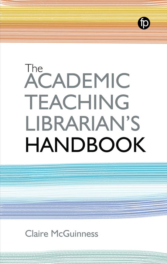 Cover for Claire McGuinness · The Academic Teaching Librarian's Handbook (Hardcover Book) (2021)