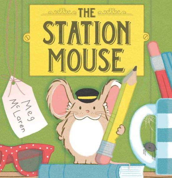 Cover for Meg McLaren · The Station Mouse (Hardcover Book) (2018)