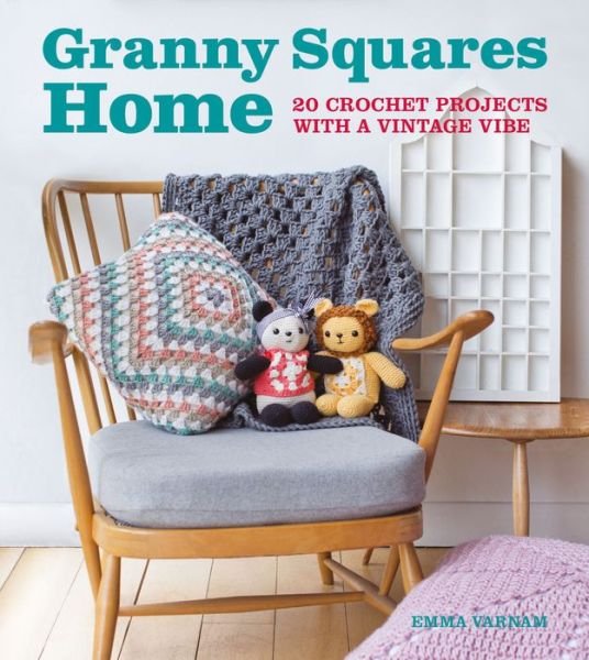 Granny Squares Home: 20 Projects with a Vintage Vibe - Emma Varnam - Kirjat - GMC Publications - 9781784943639 - lauantai 7. lokakuuta 2017