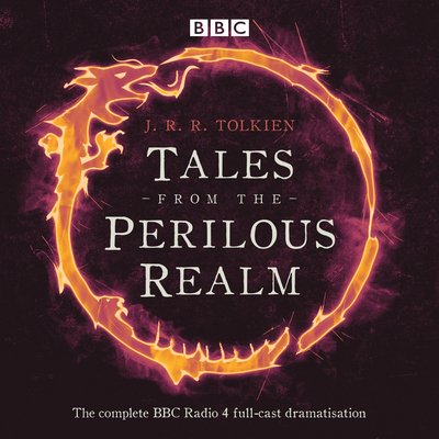Cover for J. R. R. Tolkien · Tales from the Perilous Realm: Four BBC Radio 4 full-cast dramatisations (Hörbok (CD)) [Unabridged edition] (2017)