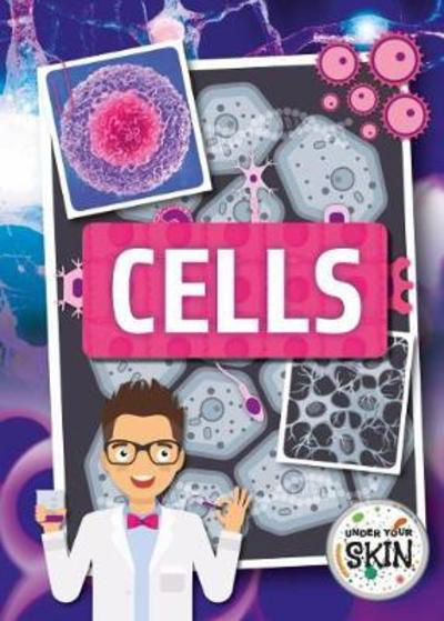 Cells - Under Your Skin - John Wood - Books - BookLife Publishing - 9781786374639 - December 31, 2018