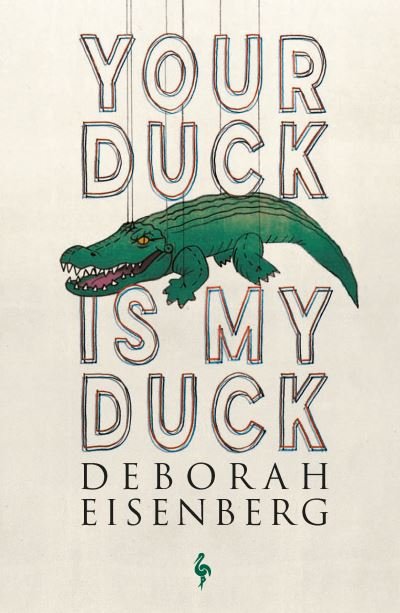 Cover for Deborah Eisenberg · Your Duck Is My Duck (Taschenbuch) (2020)