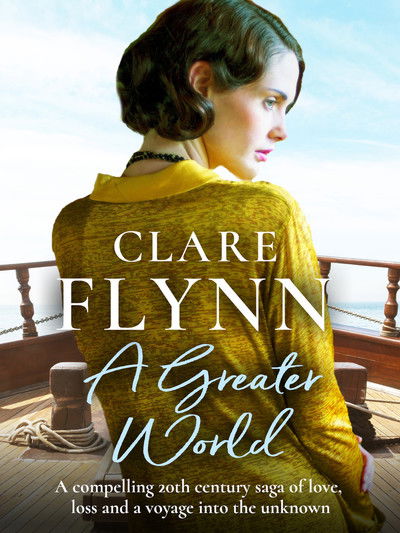 Cover for Clare Flynn · A Greater World: A compelling 20th century saga of love, loss and a voyage into the unknown - Across the Seas (Paperback Book) (2019)