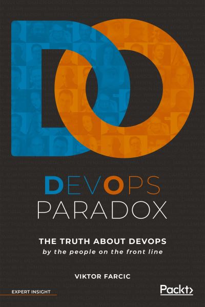 Cover for Viktor Farcic · DevOps Paradox: The truth about DevOps by the people on the front line (Paperback Book) (2019)