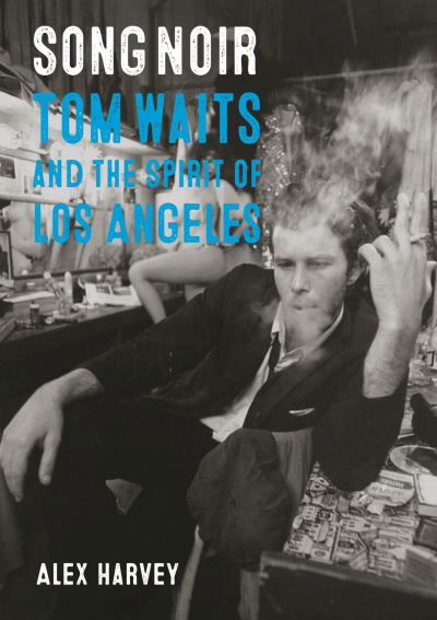 Cover for Alex Harvey · Song Noir: Tom Waits and the Spirit of Los Angeles - Reverb (Paperback Bog) (2022)