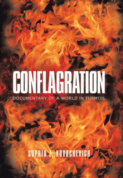 Conflagration - Sophia Z Kovachevich - Books - Xlibris Au - 9781796005639 - August 26, 2019