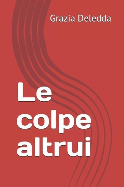 Cover for Grazia Deledda · Le colpe altrui (Paperback Book) (2019)