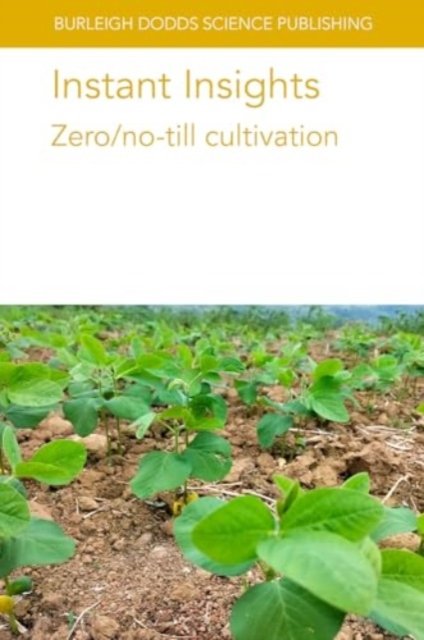 Cover for Hamm, Dr Alison (USDA-ARS) · Instant Insights: Zero/No Till Cultivation - Burleigh Dodds Science: Instant Insights (Pocketbok) (2024)