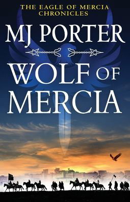 Wolf of Mercia: The BRAND NEW action-packed historical thriller from MJ Porter - The Eagle of Mercia Chronicles - MJ Porter - Livros - Boldwood Books Ltd - 9781802807639 - 7 de junho de 2022