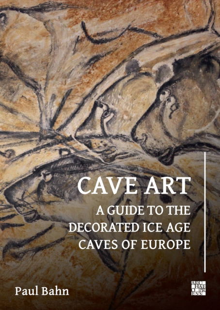 Cover for Paul Bahn · Cave Art: A Guide to the Decorated Ice Age Caves of Europe (Paperback Book) [Third Edition (Revised and updated) edition] (2024)