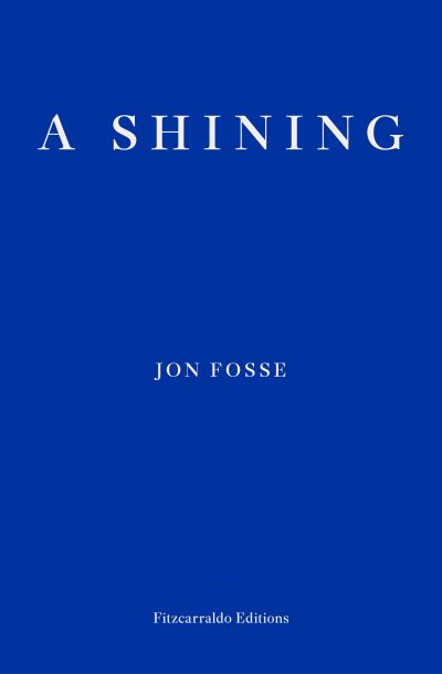 A Shining - WINNER OF THE 2023 NOBEL PRIZE IN LITERATURE - Jon Fosse - Livres - Fitzcarraldo Editions - 9781804270639 - 5 octobre 2023