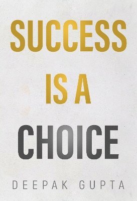 Cover for Deepak Gupta · Success is a Choice (Pocketbok) (2024)