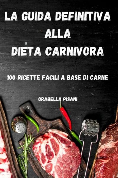 Cover for Orabella Pisani · La Guida Definitiva Alla Dieta Carnivora (Pocketbok) (2022)