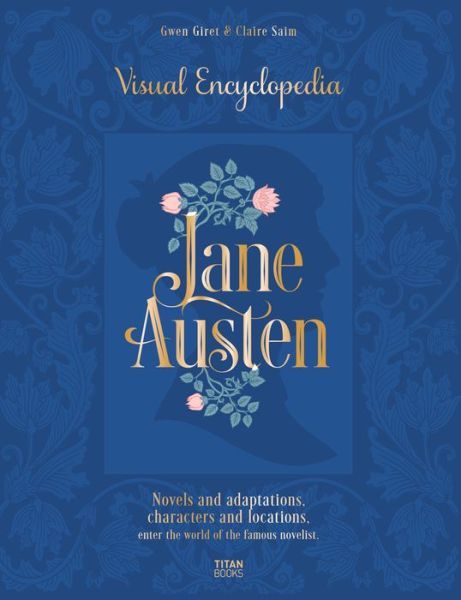 The Jane Austen: The Visual Encyclopedia - Claire Saim - Livros - Titan Books Ltd - 9781835410639 - 26 de setembro de 2024