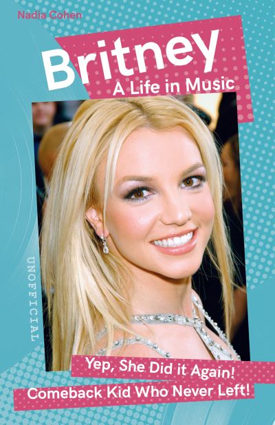 Britney: A Life in Music - Want to know More about Rock & Pop? - Nadia Cohen - Books - Flame Tree Publishing - 9781839649639 - April 19, 2022
