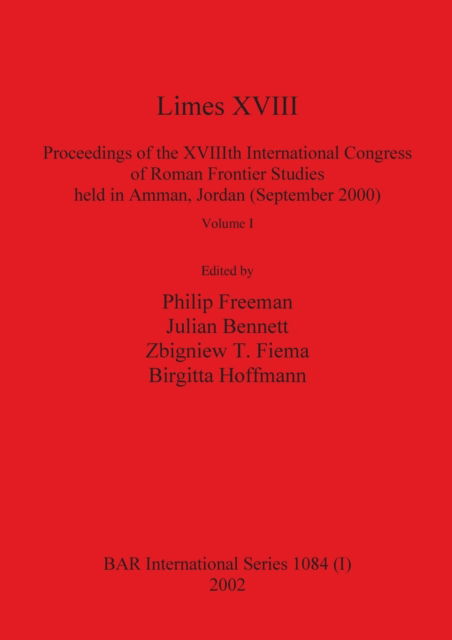 Cover for International Congress of Roman Frontier Studies (18th 2000 Amman, Jordan) · Limes XVIII (Book) (2002)