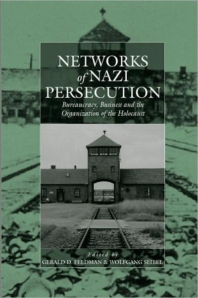 Cover for G D Feldman · Networks of Nazi Persecution: Bureaucracy, Business and the Organization of the Holocaust - War and Genocide (Paperback Book) (2006)