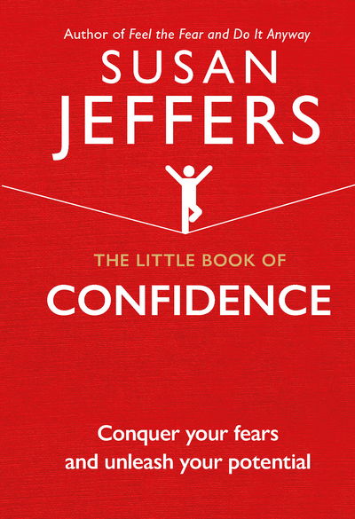 Cover for Susan Jeffers · The Little Book of Confidence: Conquer Your Fears and Unleash Your Potential - The Little Book of Series (Hardcover Book) (2018)