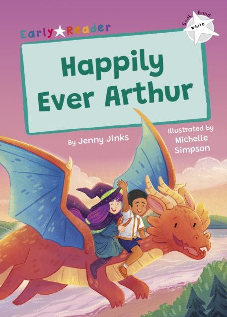Cover for Jenny Jinks · Happily Ever Arthur: (White Early Reader) - Maverick Early Readers (Paperback Book) (2023)
