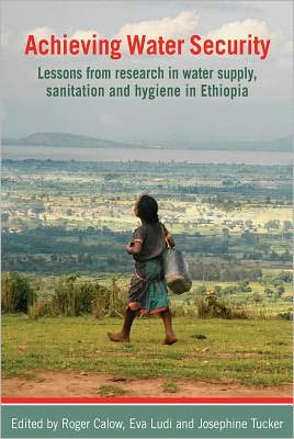 Cover for Achieving Water Security: Lessons from Research in Water Supply, Sanitation, and Hygiene in Ethiopia (Hardcover Book) (2013)