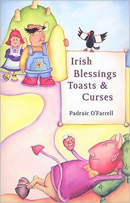 Cover for Padraic O'Farrell · Irish Blessings Toasts &amp; Curses (Paperback Book) [New edition] (2005)