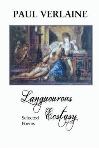 Cover for Paul Verlaine · Languorous Ecstasy: Selected Poems - European Writers (Paperback Book) (2017)
