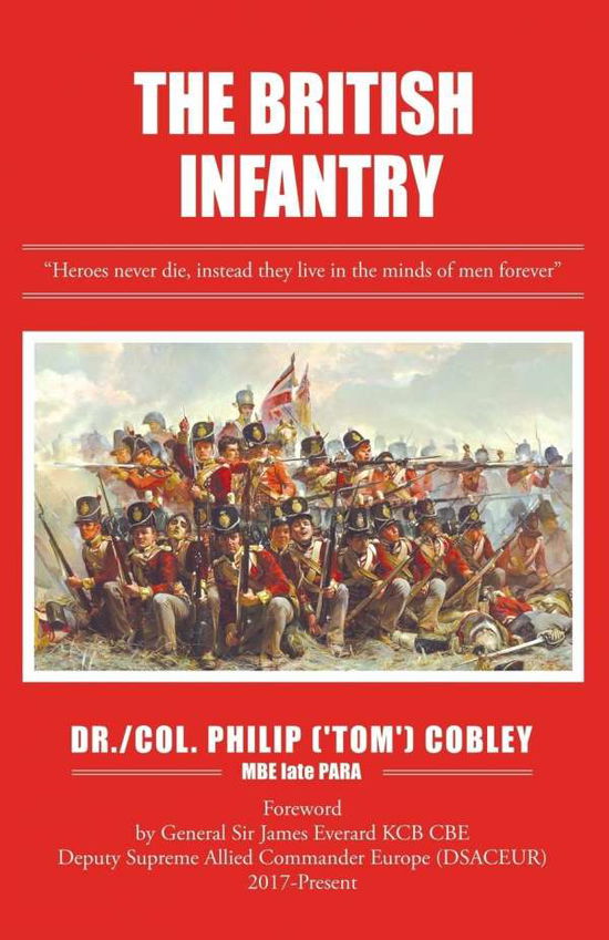 The British Infantry - Cobley Mbe Late Para, Dr Philip (tom) - Books - London Press - 9781907313639 - May 1, 2019